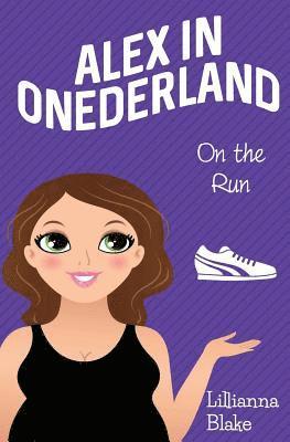 On the Run (Alex in Onederland, Book 5) 1