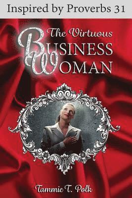 bokomslag The Virtuous Business Woman: Inspired by Proverbs 31