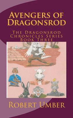 Avengers of Dragonsrod: The Dragonsrod Chronicles Series Book Three 1