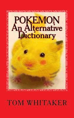 bokomslag Pokemon: An Alternative Dictionary: A Funny, Offbeat Take on Pokemon Character Names