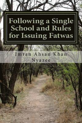 Following a Single School and Rules for Issuing Fatwas 1