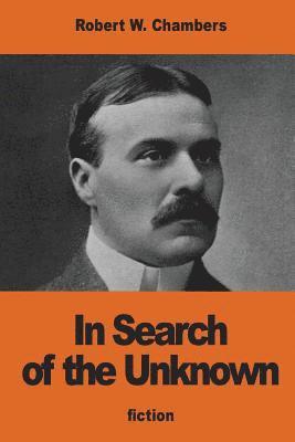 Robert William Chambers - In Search of the Unknown, Häftad