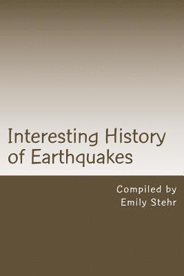 Emily Stehr - Interesting History of Earthquakes, Häftad