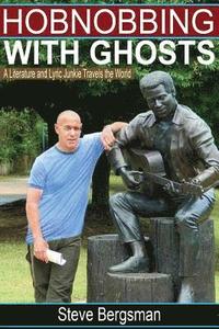 bokomslag Hobnobbing With Ghosts: : A Literature and Lyric Junkie Travels The World