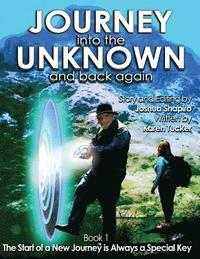 bokomslag Journey into the Unknown and Back Again: Book 1, The Start of a New Journey is Always a Special Key