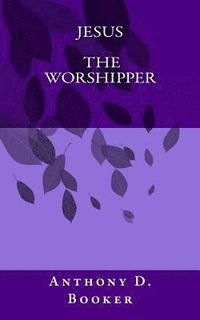 bokomslag Jesus The Worshipper