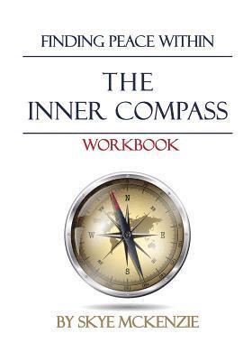 Skye McKenzie - The Inner Compass Workbook: Finding Peace Within., Häftad