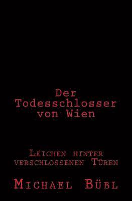 bokomslag Der Todesschlosser von Wien: Leichen hinter verschlossenen Türen