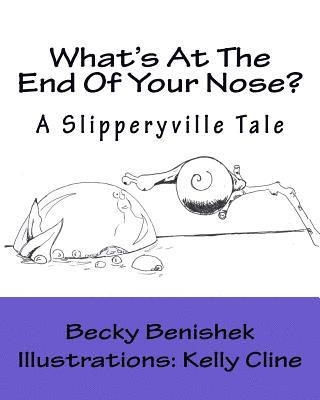 What's At The End Of Your Nose?: A Slipperyville Tale 1