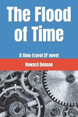 The Flood of Time: A time-travel SF novel 1