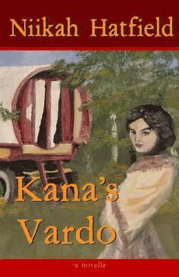 Niikah Hatfield - Kana's Vardo: a novella, Häftad