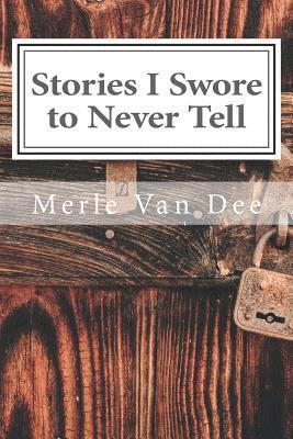 Merle Van Dee - Stories I Swore to Never Tell, Häftad