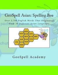 bokomslag GeoSpell Asian - Spelling Bee: Over 2,700 English Words Originated From 36 Different Asian Languages