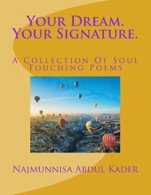 Your Dream. Your Signature.: A Collection Of Soul Touching Poems 1