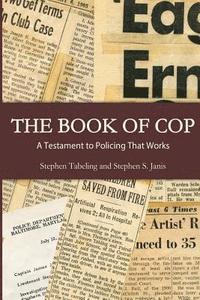 bokomslag The Book of Cop: A Testament to Policing That Works