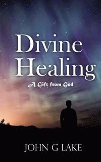 bokomslag Divine Healing: A Gift from God