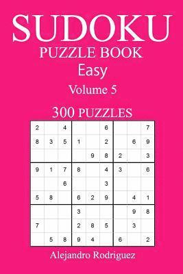 Alejandro Rodriguez - 300 Easy Sudoku Puzzle Book: Volume 5, Häftad