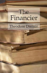 bokomslag The Financier: The Trilogy of Desire: Book 1