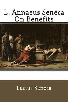 L. Annaeus Seneca On Benefits 1