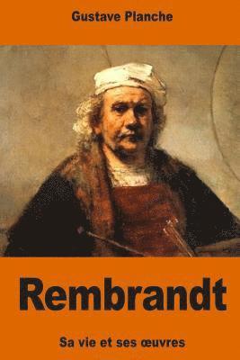 Rembrandt: sa vie et ses oeuvres