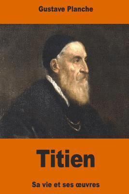 bokomslag Titien: sa vie et ses oeuvres