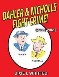 bokomslag Dahler and Nicholls Fight Crime! (Crime Wins)