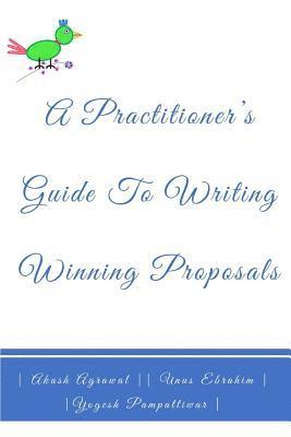 A Practitioners Guide To Writing Winning Proposals 1