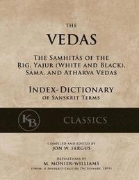 bokomslag The Vedas (Index-Dictionary): For the Samhitas of the Rig, Yajur, Sama, and Atharva [single volume, unabridged]