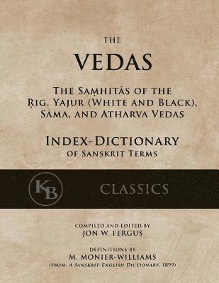 bokomslag The Vedas (Index-Dictionary): For the Samhitas of the Rig, Yajur, Sama, and Atharva [single volume, unabridged]