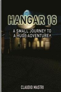 bokomslag Hangar 16: One Small Journey To a Huge Adventure