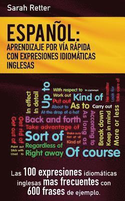 Espanol: Aprendizaje por Via Rapida de Expresiones Idiomaticas Inglesas: Las 100 expresiones idiomáticas inglesas más frecuente 1