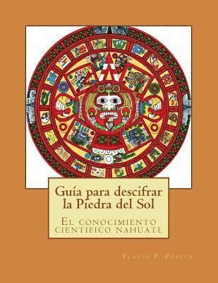 bokomslag Guia para descifrar la Piedra del Sol: El conocimiento cientifico nahuatl