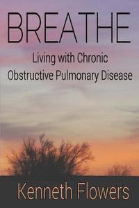 bokomslag Breathe: Living with Chronic Obstructive Pulmonary Disease