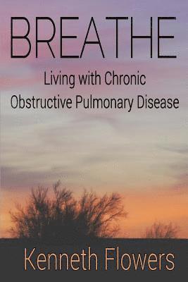 Breathe: Living with Chronic Obstructive Pulmonary Disease 1