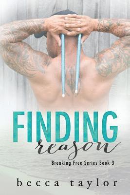 Finding Reason (Breaking Free Series Book 3) 1