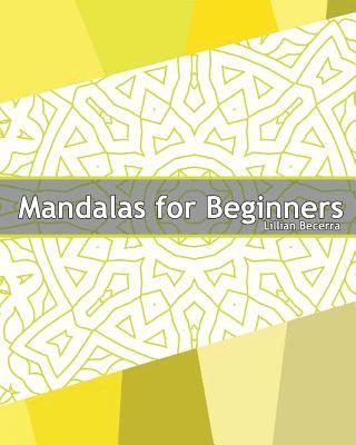 Lillian Becerra - Mandalas for Beginners: 50 Designs Drawing, Adults Coloring Book for Beginners, Seniors and people with low vision, Easy Mandalas, Happiness and Enjoy, Häftad
