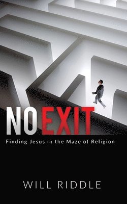 Will Riddle - No Exit: Finding Jesus in the Maze of Religion, Häftad. Tillgänglighet: Lägg i varukorg