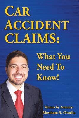 Abraham S. Ovadia - Car Accident Claims: What You Need to Know!, Häftad