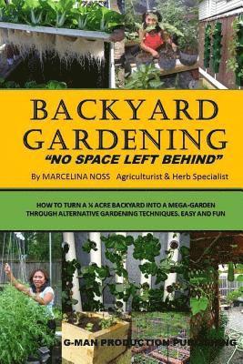 bokomslag Backyard Gardening: No Space Left Behind - Turn A 1/4 Acre Backyard Into A Mega Garden