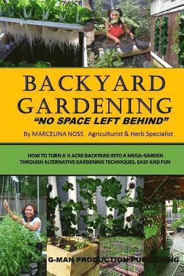 bokomslag Backyard Gardening: No Space Left Behind - Turn A 1/4 Acre Backyard Into A Mega Garden