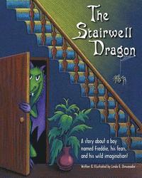 bokomslag The Stairwell Dragon: A story about Freddie, his fears, and his wild imagination!