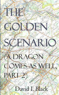 bokomslag The Golden Scenario (a Dragon Comes as Well, Part 2)