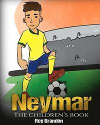 bokomslag Neymar: The Children's Book. Fun, Inspirational and Motivational Life Story of Neymar Jr. - One of The Best Soccer Players in