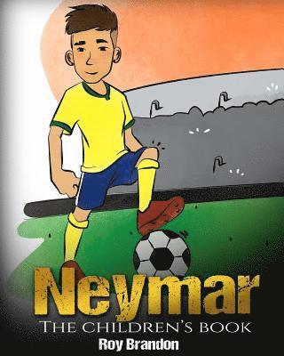 bokomslag Neymar: The Children's Book. Fun, Inspirational and Motivational Life Story of Neymar Jr. - One of The Best Soccer Players in History.