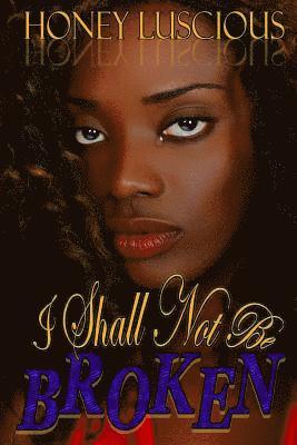 I Shall Not Be Broken