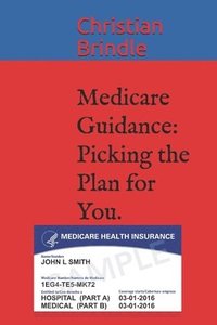 bokomslag Medicare Guidance: Picking the Plan for You.