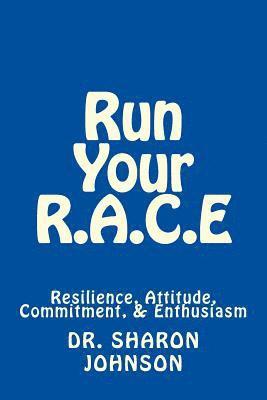 Sharon Johnson - Run Your R.A.C.E: Success Workbook: Resilience, Attitude, Commitment, and Enthusiasm, Häftad
