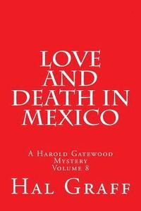 bokomslag Love and Death in Mexico: A Harold Gatewood Mystery