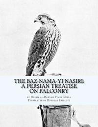 bokomslag The Baz-nama-yi Nasiri: A Persian Treatise on Falconry