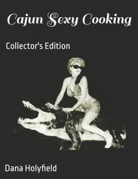 bokomslag Cajun Sexy Cooking